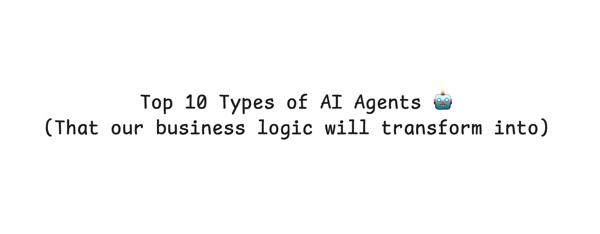 สรุป 10 ประเภทของ AI Agents: จาก Reactive สู่ Multi-Agent Systems